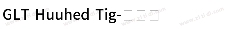 GLT Huuhed Tig字体转换